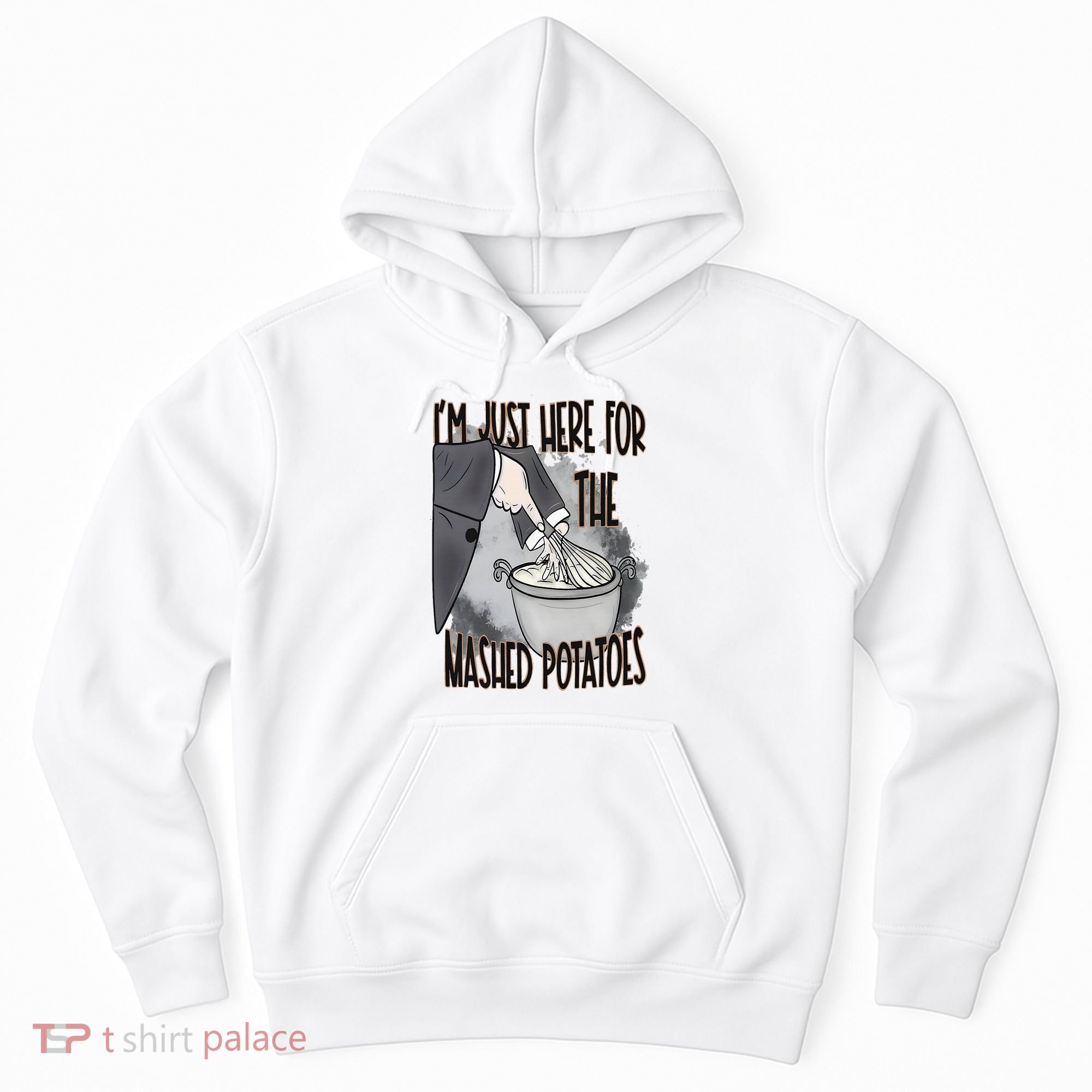 I'm Just Here For The Mashed Potatoes Cute Thanksgiving Food Hoodie