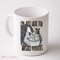 I'm Just Here For The Mashed Potatoes Cute Thanksgiving Food Coffee Mug thumb 0