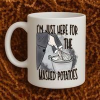 I'm Just Here For The Mashed Potatoes Cute Thanksgiving Food Coffee Mug thumb 2