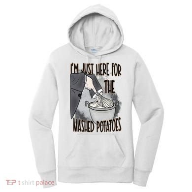 I'm Just Here For The Mashed Potatoes Cute Thanksgiving Food Women's Hoodie
