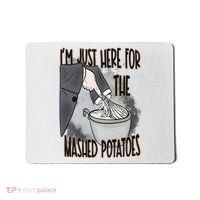 I'm Just Here For The Mashed Potatoes Cute Thanksgiving Food Mousepad thumb 0