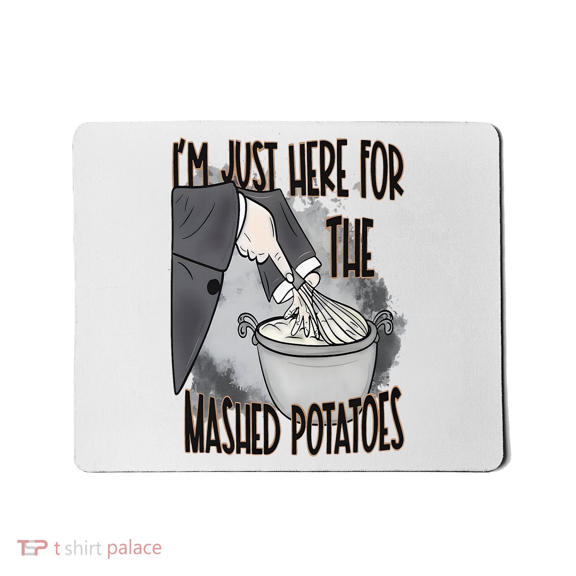 I'm Just Here For The Mashed Potatoes Cute Thanksgiving Food Mousepad