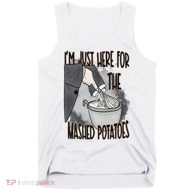 I'm Just Here For The Mashed Potatoes Cute Thanksgiving Food Tank Top