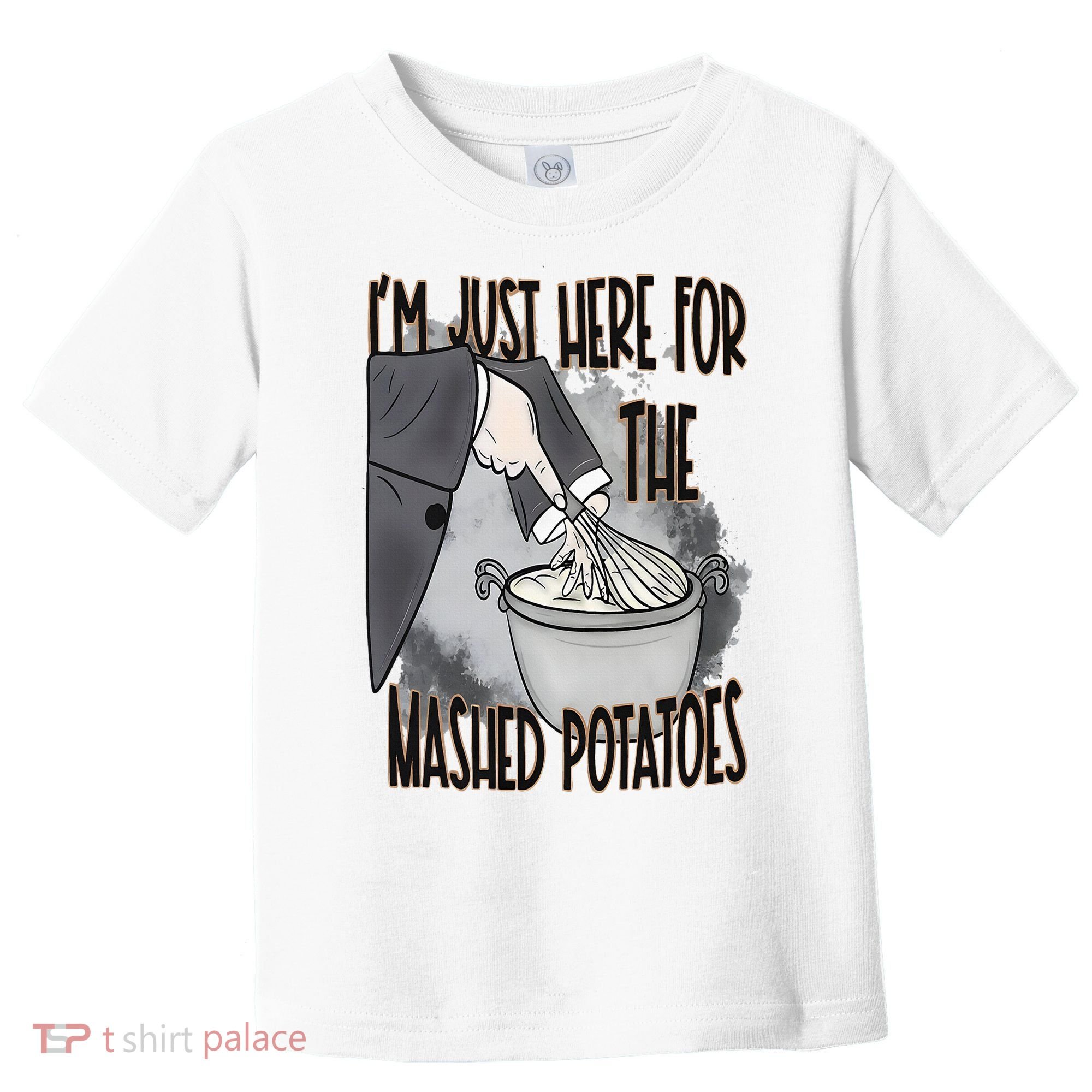 I'm Just Here For The Mashed Potatoes Cute Thanksgiving Food Toddler T-Shirt
