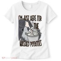 I'm Just Here For The Mashed Potatoes Cute Thanksgiving Food Women's T-Shirt thumb 0