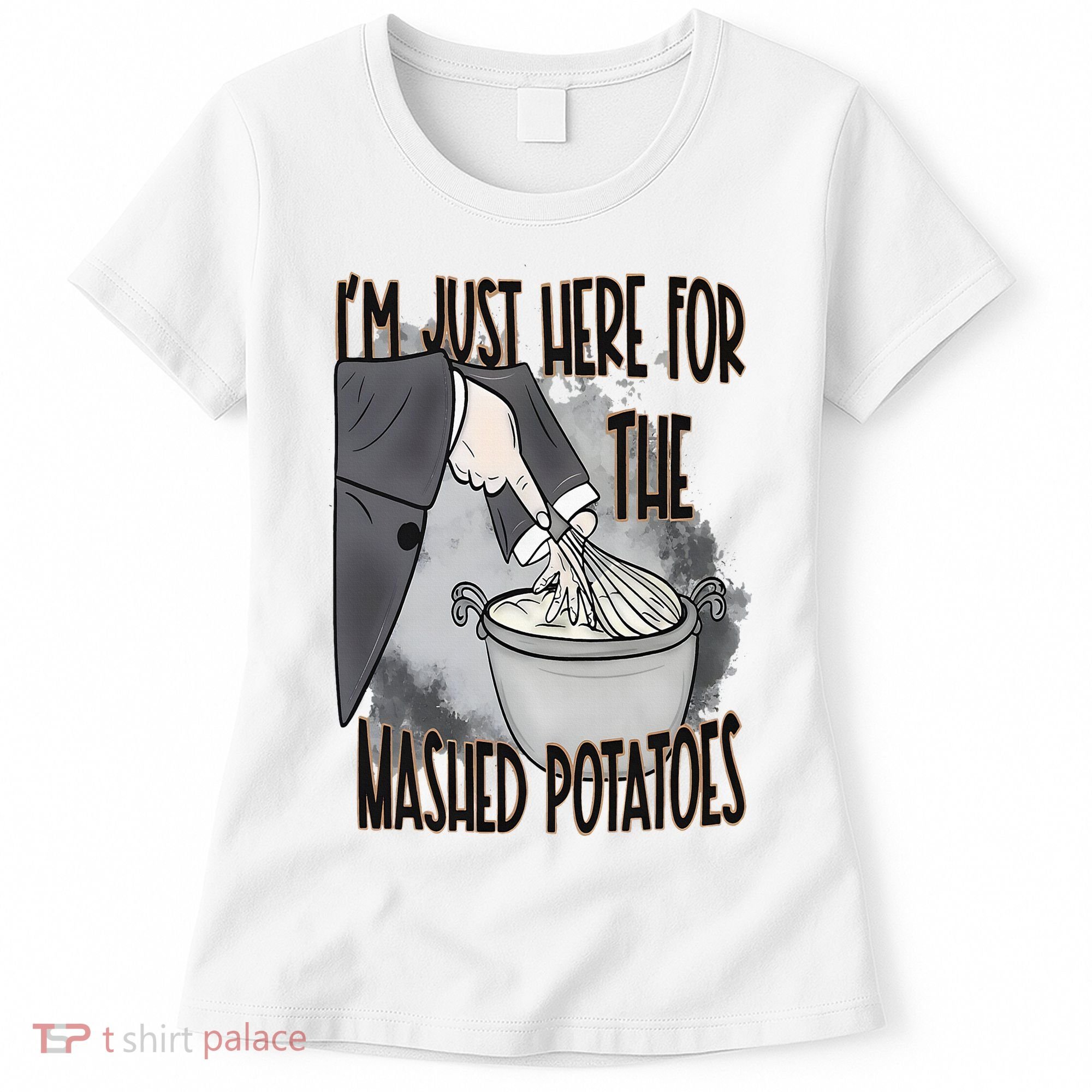 I'm Just Here For The Mashed Potatoes Cute Thanksgiving Food Women's T-Shirt