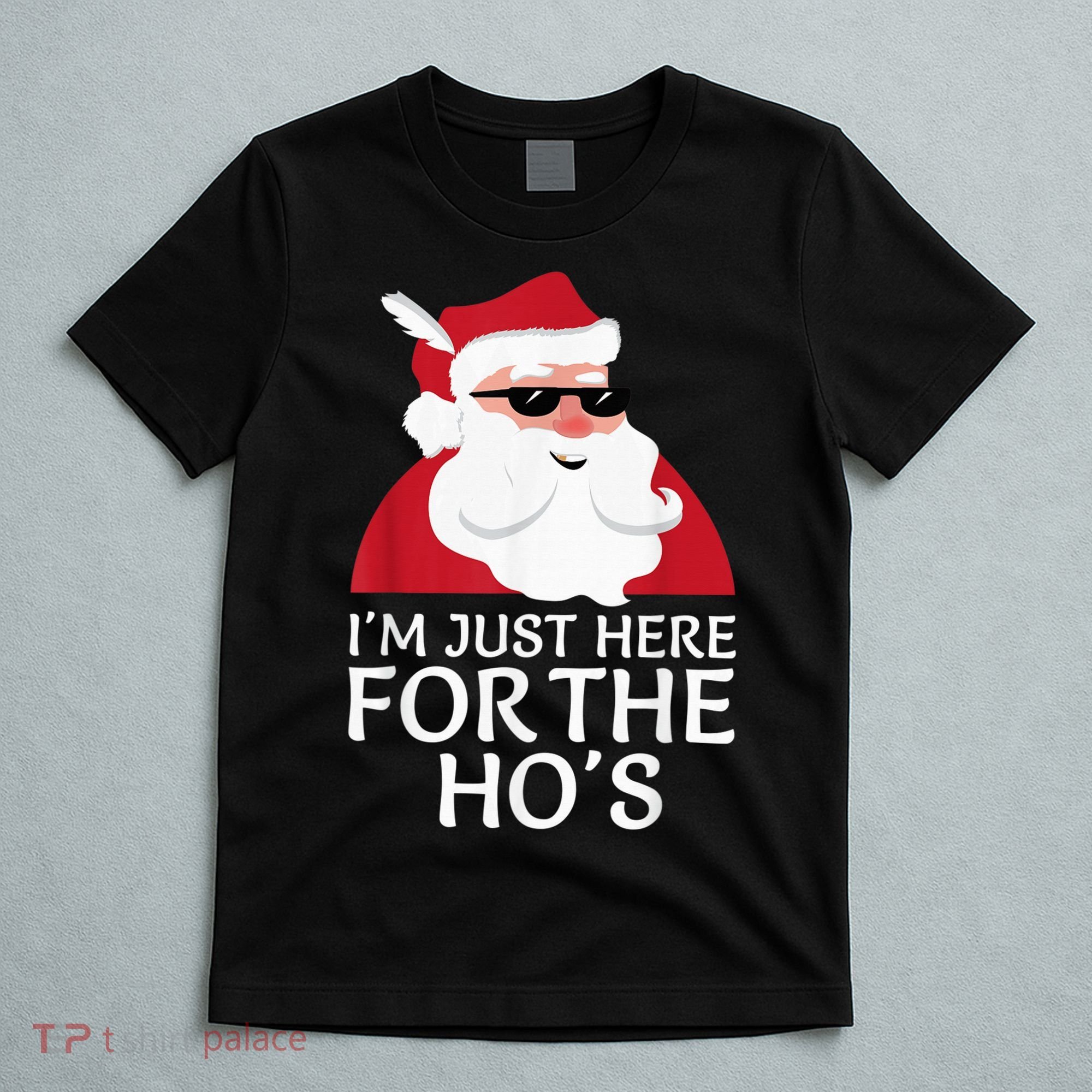 I'm Just Here For The Hos Shirt Santa Claus Christmas Joke T-Shirt