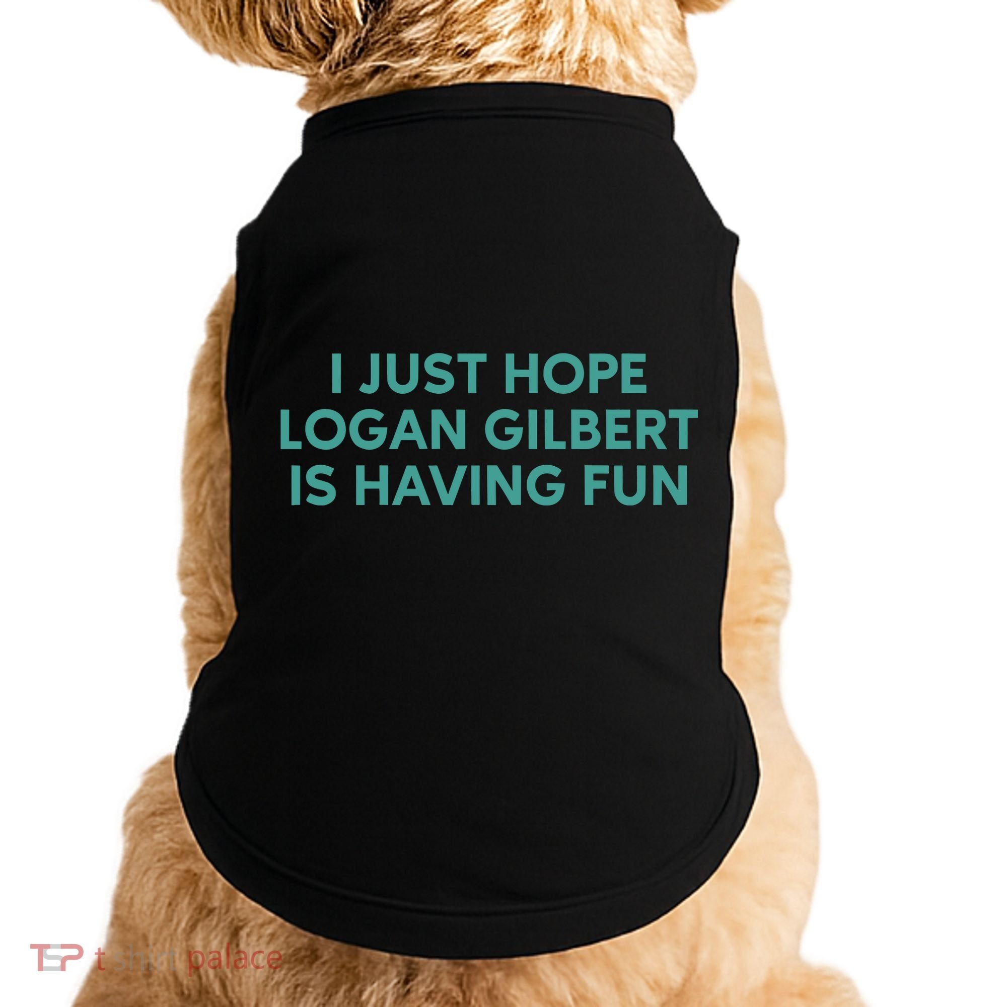 I Just Hope Logan Gilbert Is Having Fun Doggie Tank