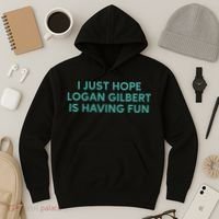 I Just Hope Logan Gilbert Is Having Fun Hoodie thumb 3