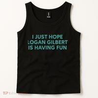 I Just Hope Logan Gilbert Is Having Fun Tank Top thumb 2