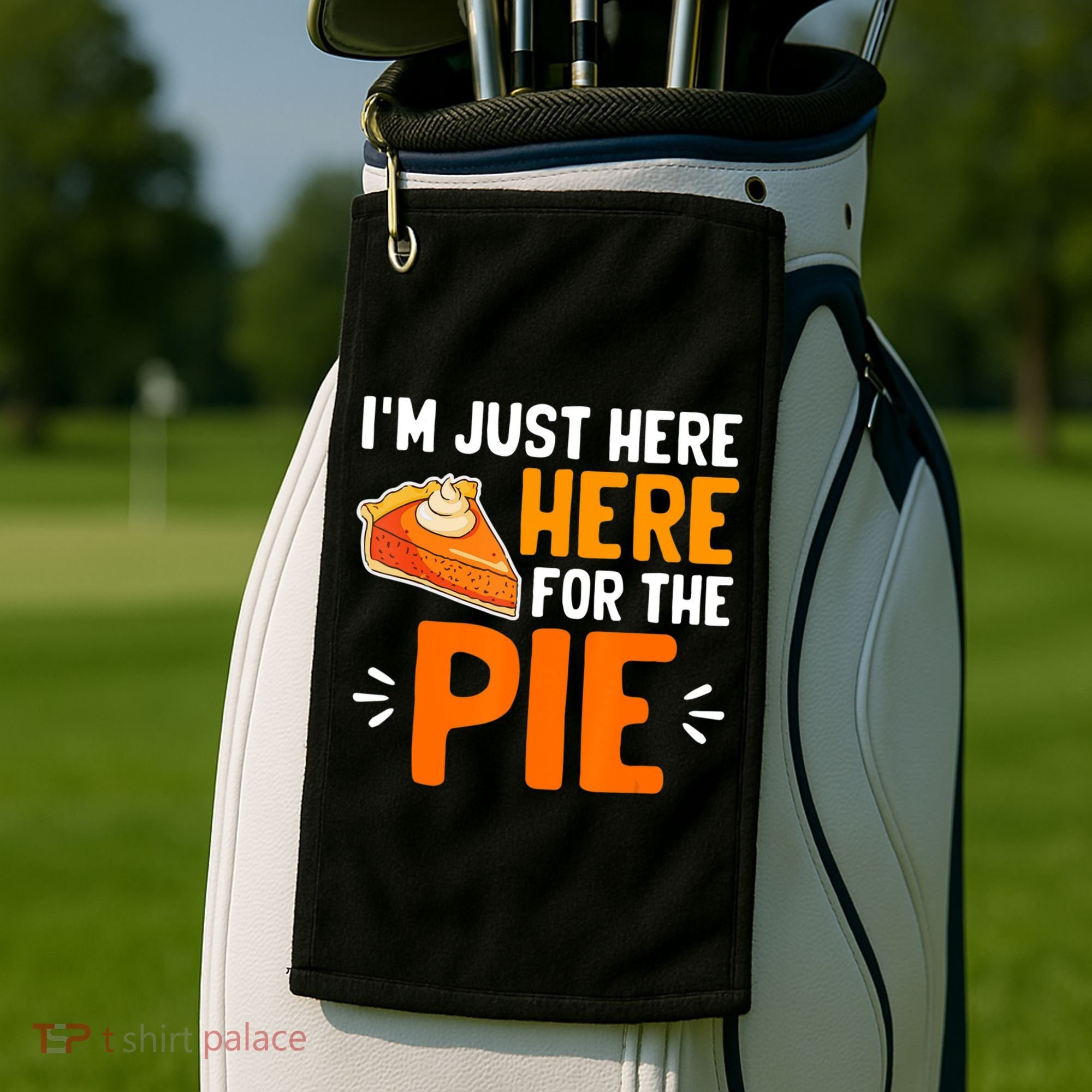 I'm Just Here For The Pie Thanksgiving Pumpkin Pie Family Golf Towel