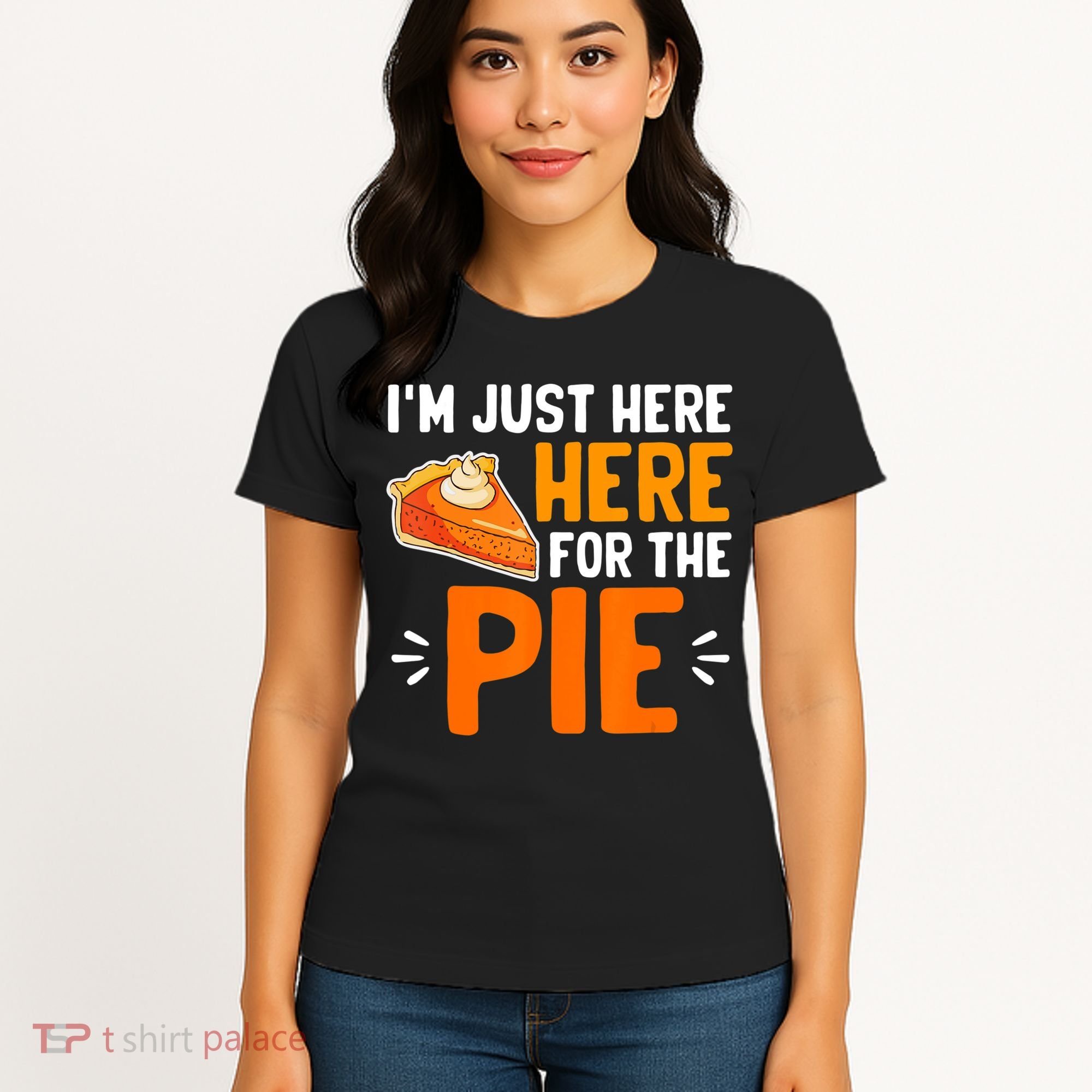 I'm Just Here For The Pie Thanksgiving Pumpkin Pie Family Women's T-Shirt