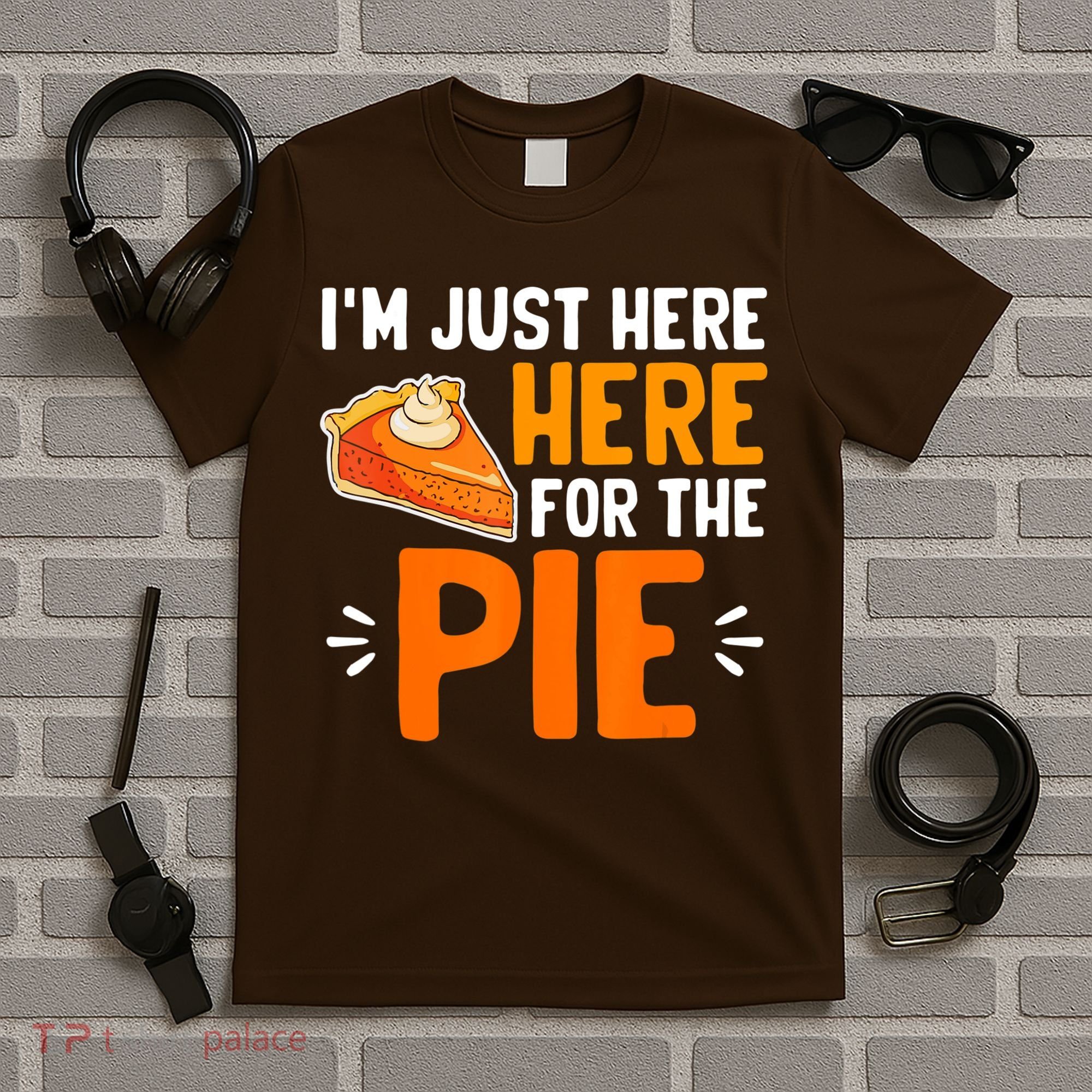 I'm Just Here For The Pie Thanksgiving Pumpkin Pie Family T-Shirt