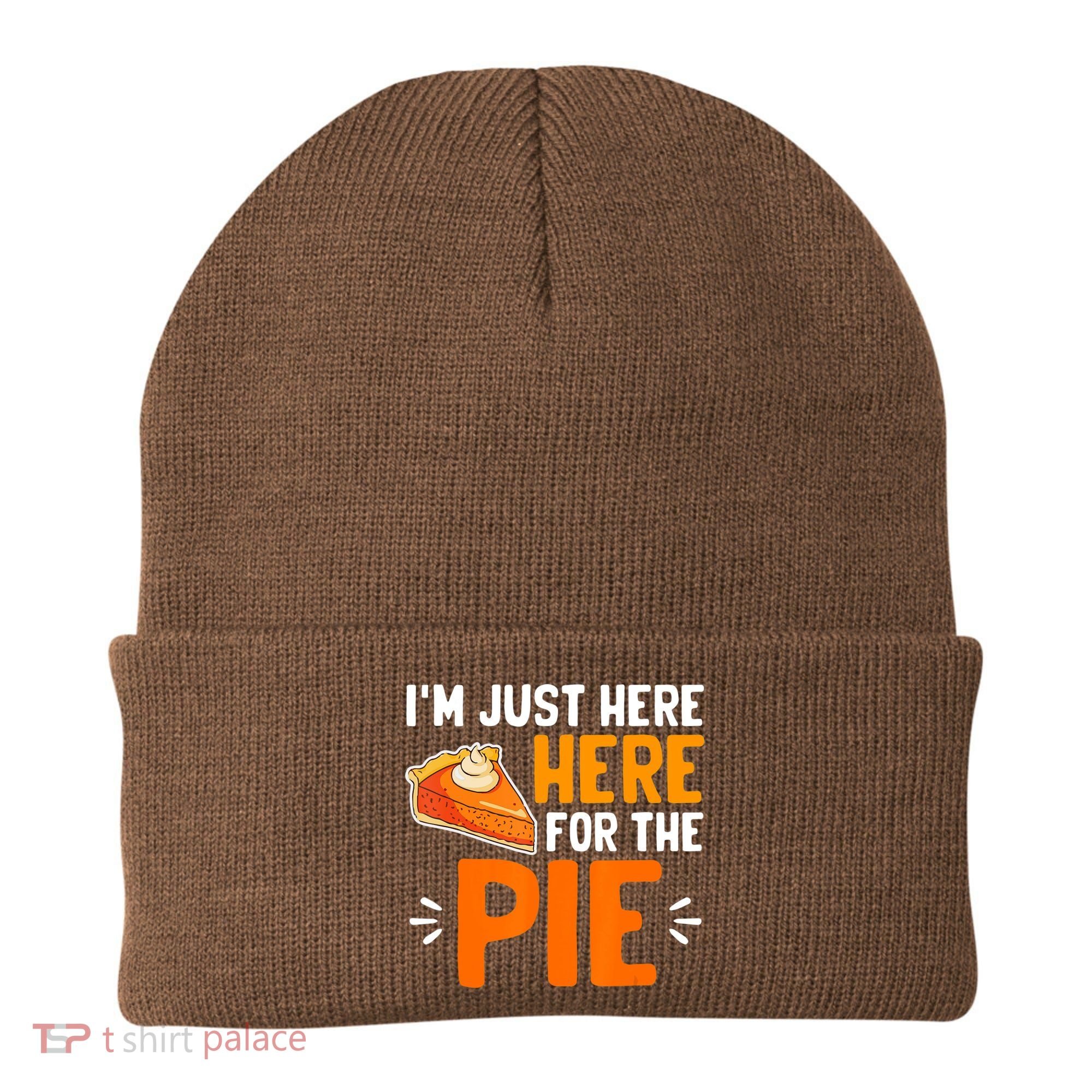 I'm Just Here For The Pie Thanksgiving Pumpkin Pie Family Beanie