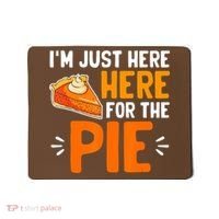 I'm Just Here For The Pie Thanksgiving Pumpkin Pie Family Mousepad thumb 0
