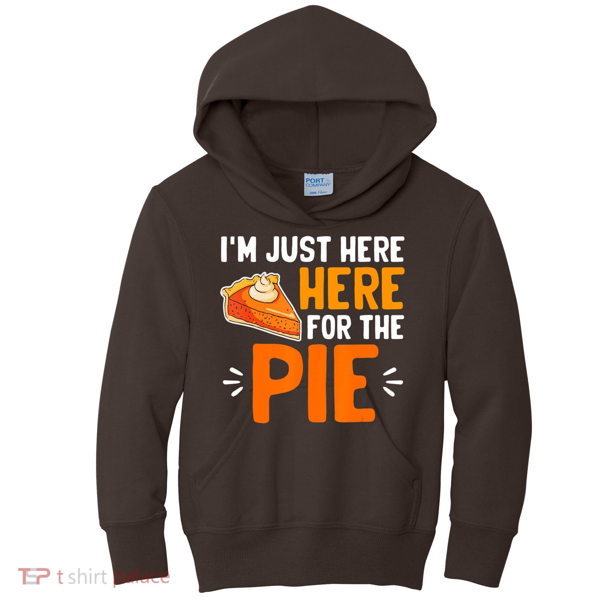 I'm Just Here For The Pie Thanksgiving Pumpkin Pie Family Kids Hoodie