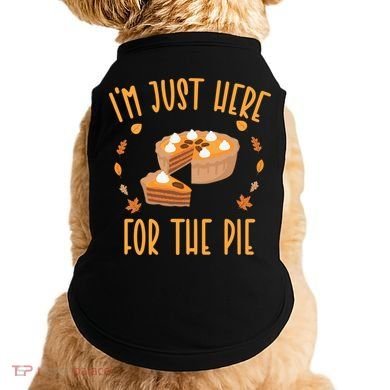 Im Just Here For The Pie Funny Thanksgiving Pumpkin Pie Gift Doggie Tank
