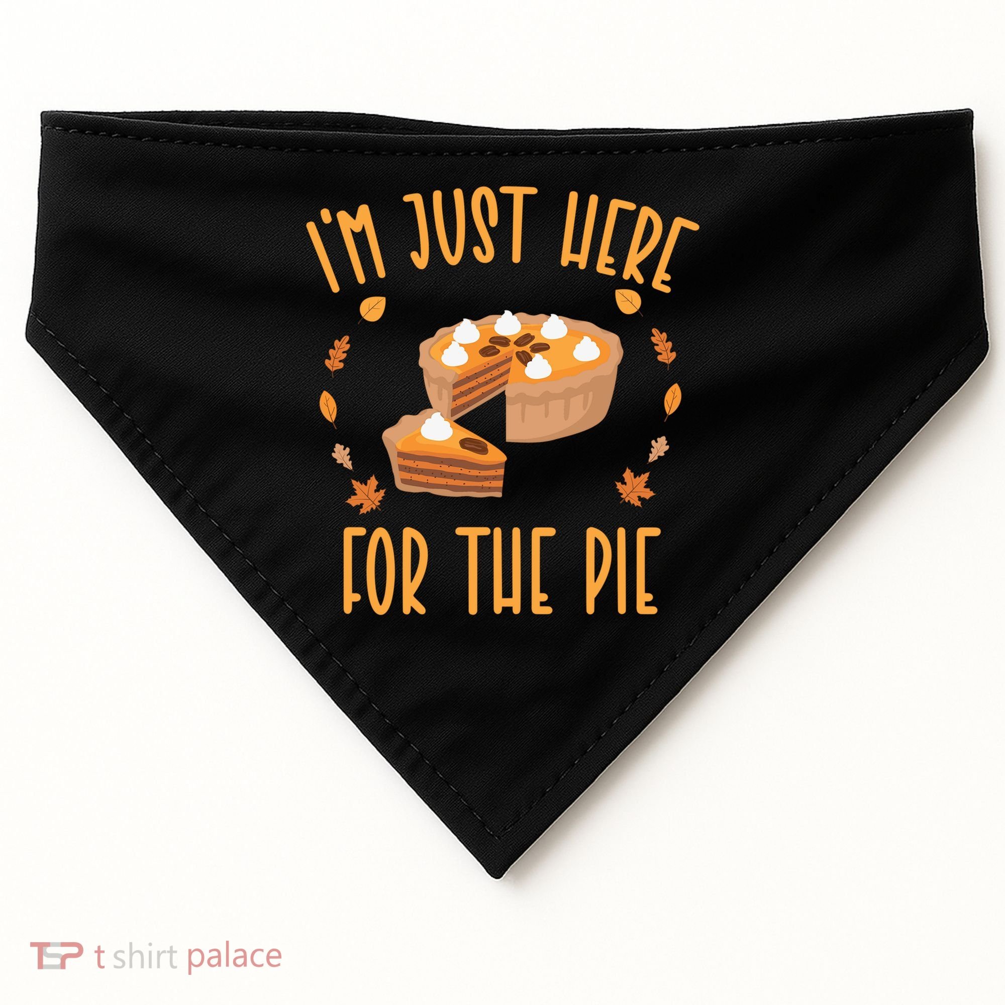 Im Just Here For The Pie Funny Thanksgiving Pumpkin Pie Gift USA-Made Doggie Bandana