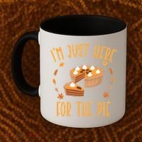 Im Just Here For The Pie Funny Thanksgiving Pumpkin Pie Gift Coffee Mug thumb 2
