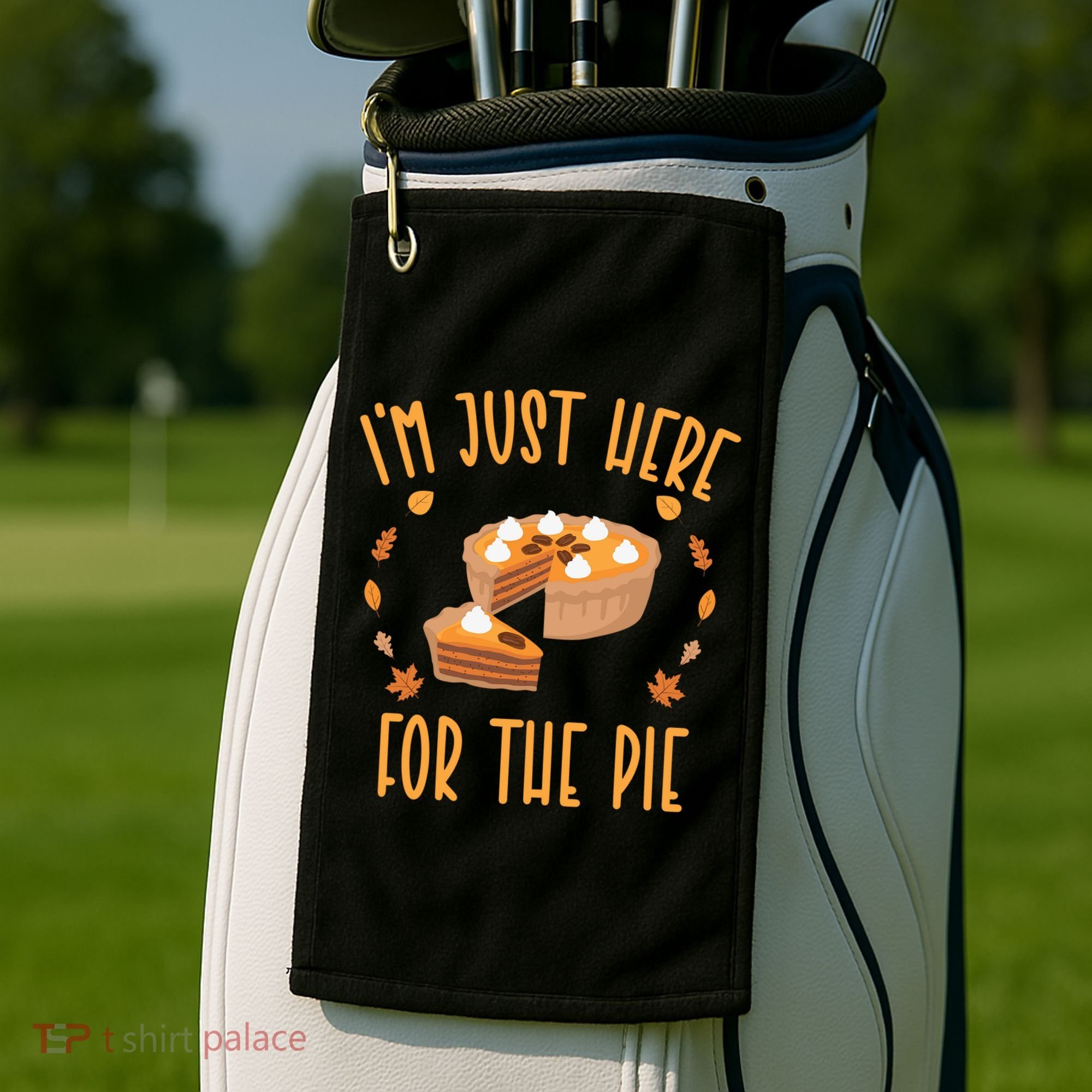 Im Just Here For The Pie Funny Thanksgiving Pumpkin Pie Gift Golf Towel
