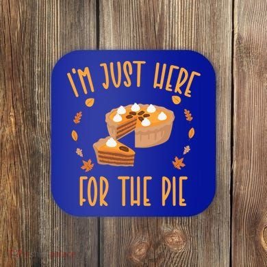 Im Just Here For The Pie Funny Thanksgiving Pumpkin Pie Gift Coaster