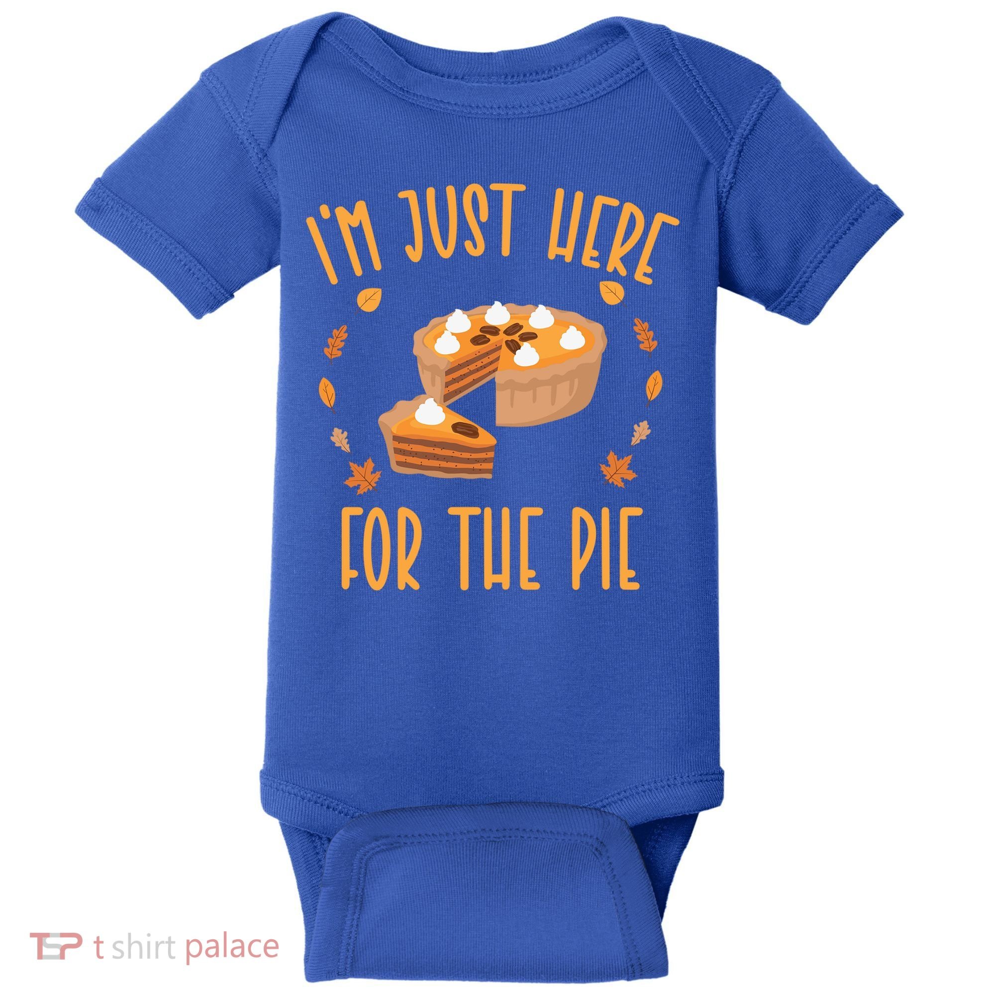 Im Just Here For The Pie Funny Thanksgiving Pumpkin Pie Gift Baby Bodysuit