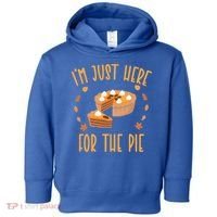 Im Just Here For The Pie Funny Thanksgiving Pumpkin Pie Gift Toddler Hoodie thumb 0