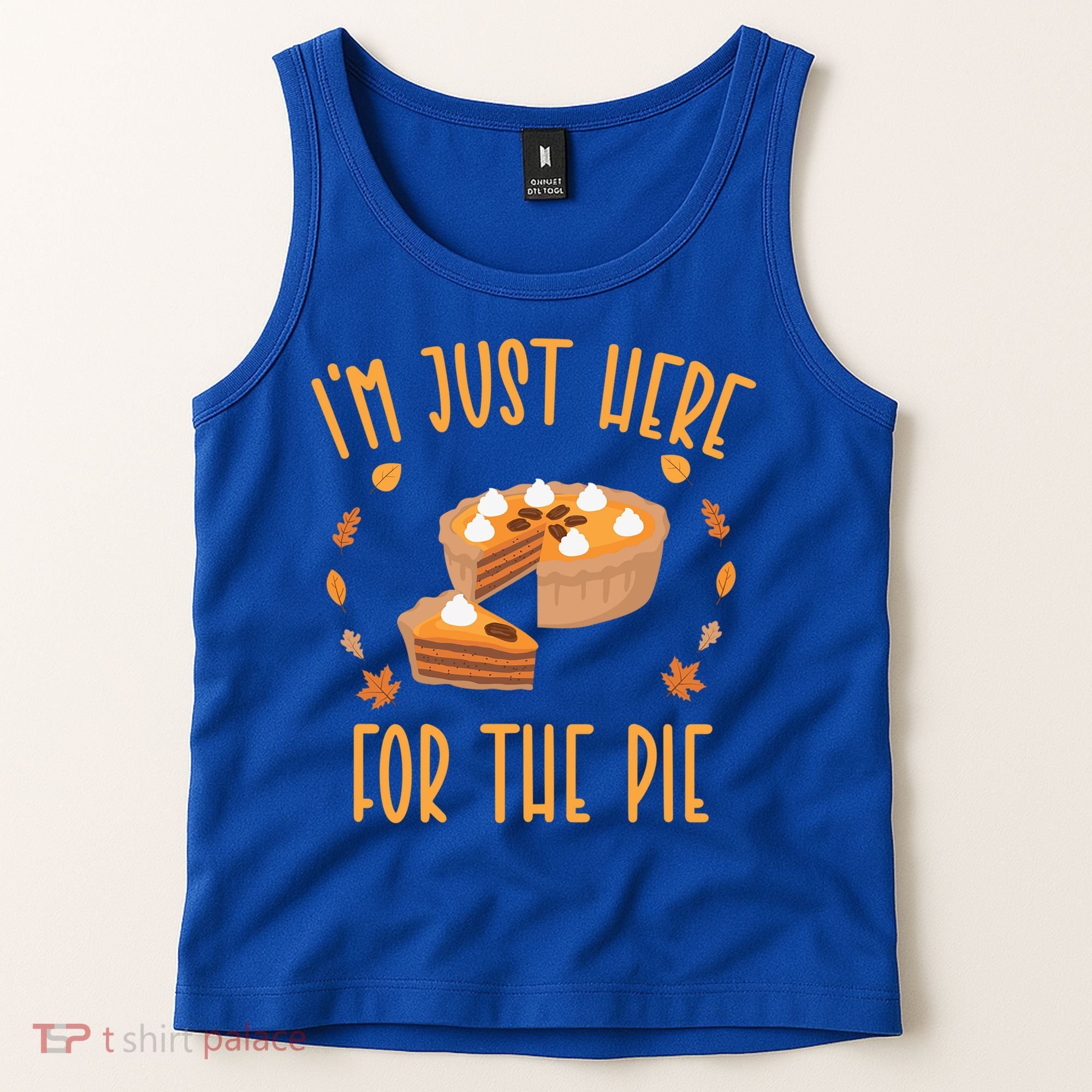 Im Just Here For The Pie Funny Thanksgiving Pumpkin Pie Gift Tank Top