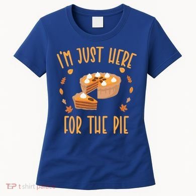Im Just Here For The Pie Funny Thanksgiving Pumpkin Pie Gift Women's T-Shirt