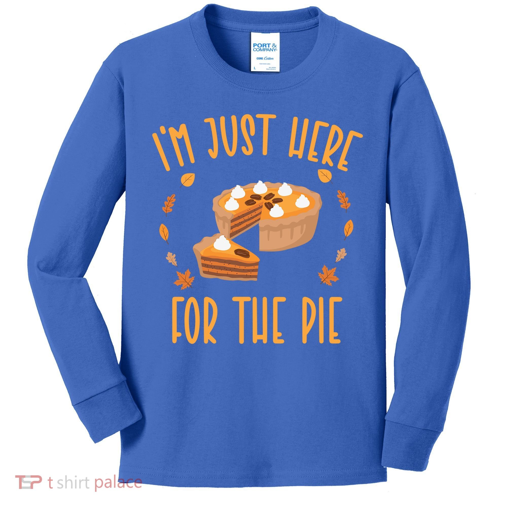Im Just Here For The Pie Funny Thanksgiving Pumpkin Pie Gift Kids Long Sleeve Shirt