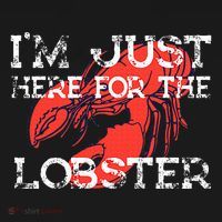 IM Just Here For The Lobster Funny Lobster Eating Seafood T-Shirt thumb 7
