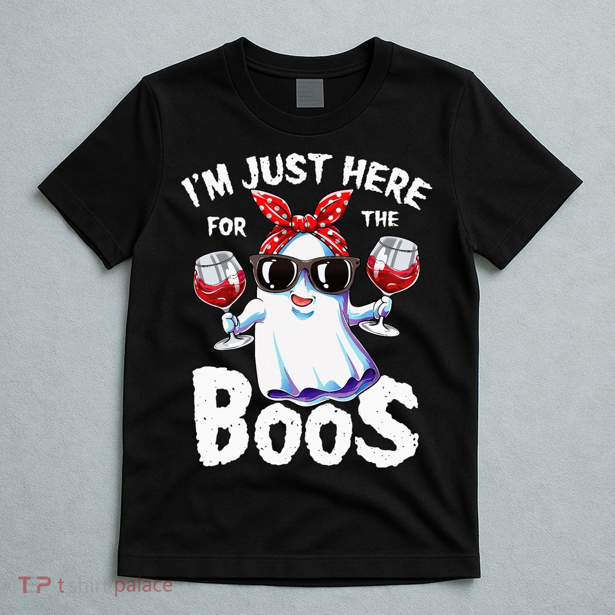 Im Just Here For The Boos Halloween Ghost Cute Funny T-Shirt