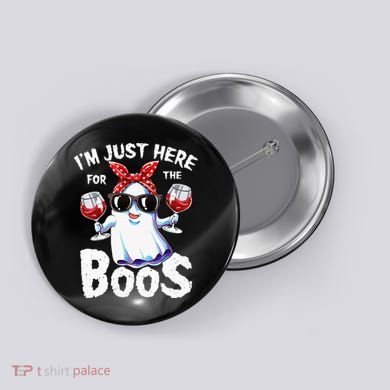 Im Just Here For The Boos Halloween Ghost Cute Funny Button