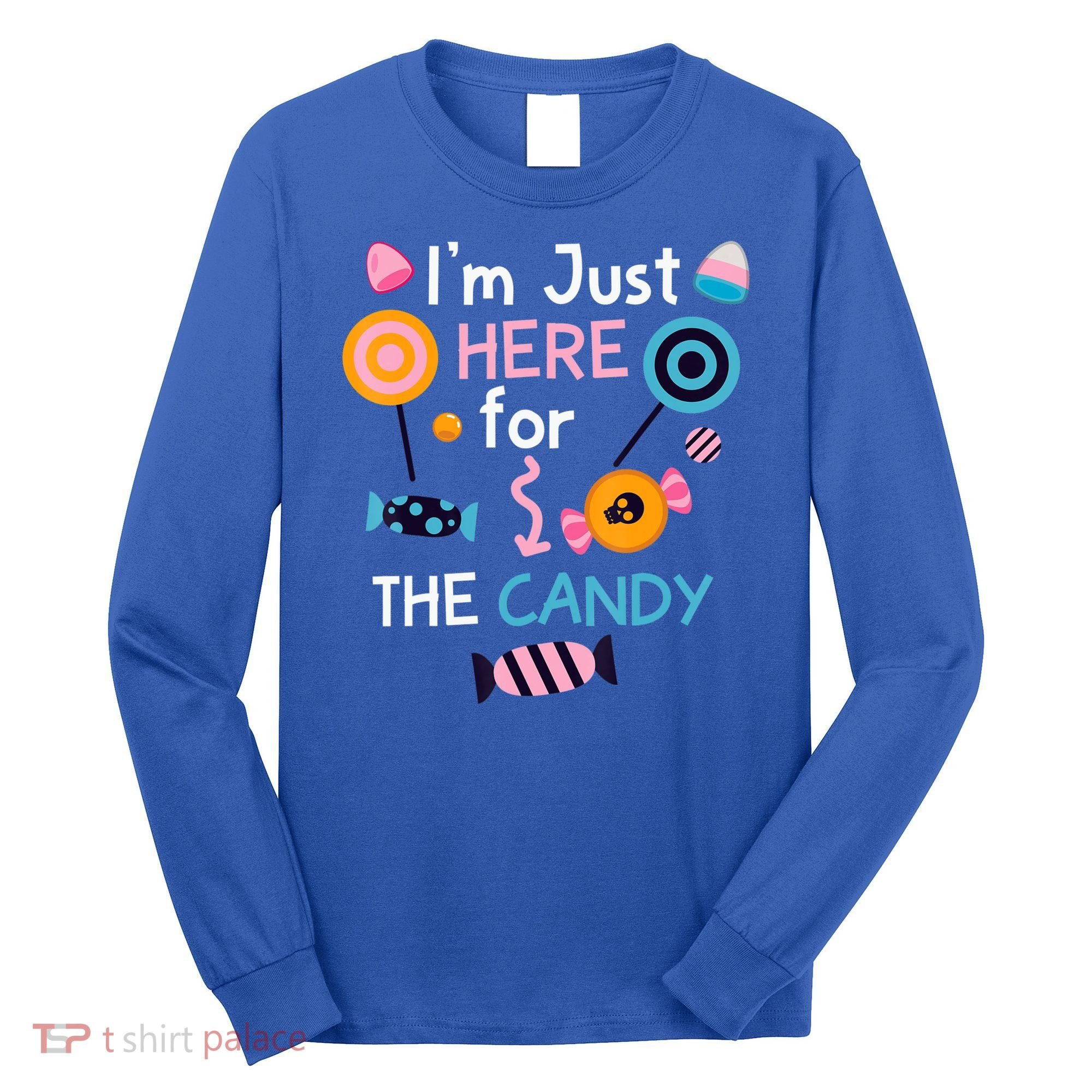 I'm Just Here For The Candy Cute Halloween Candy Party Long Sleeve Shirt