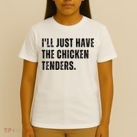 Ill Just Have The Chicken Tenders Funny Quote Saying T-Shirt thumb 4