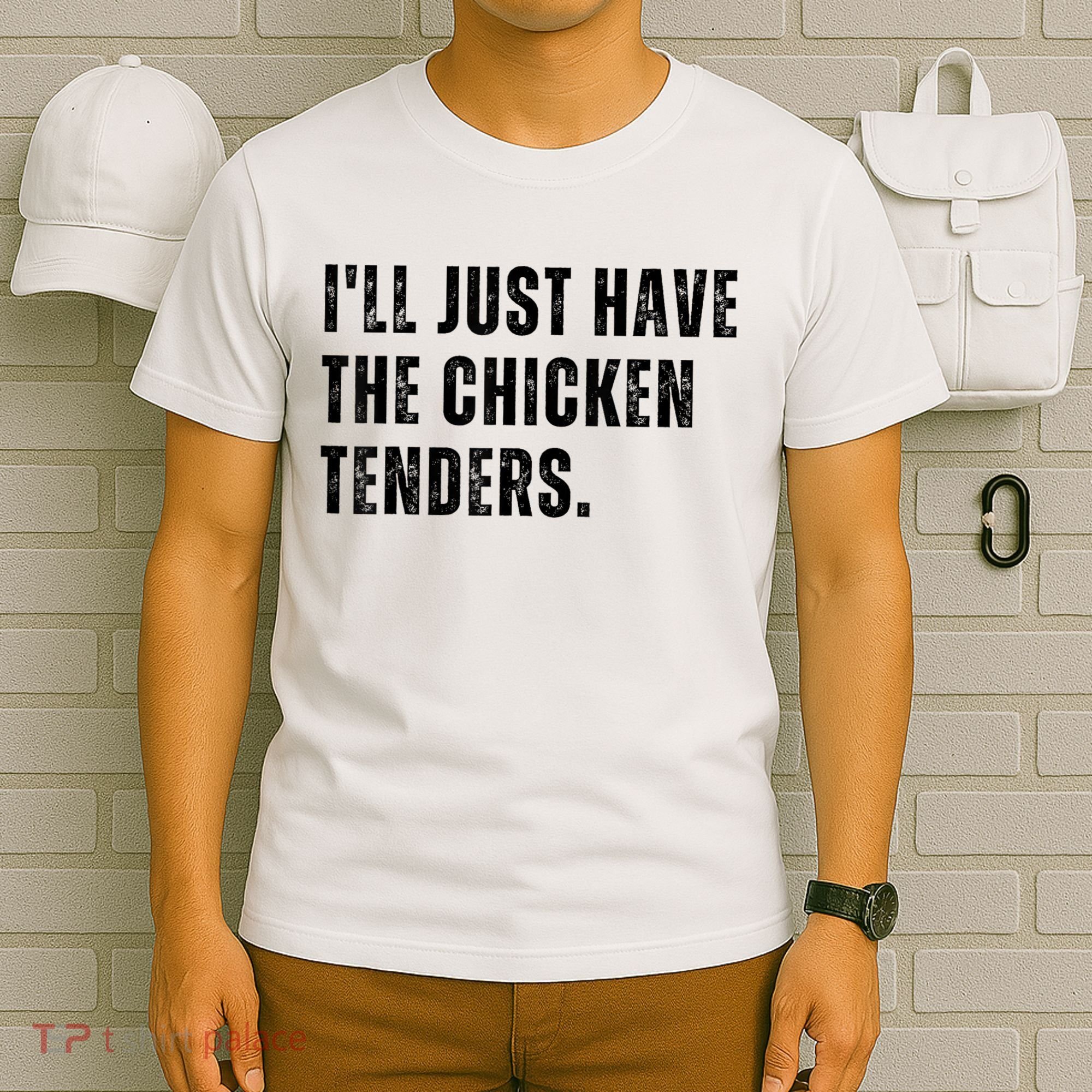 Ill Just Have The Chicken Tenders Funny Quote Saying T-Shirt