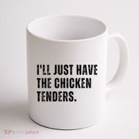 Ill Just Have The Chicken Tenders Funny Quote Saying Coffee Mug thumb 1