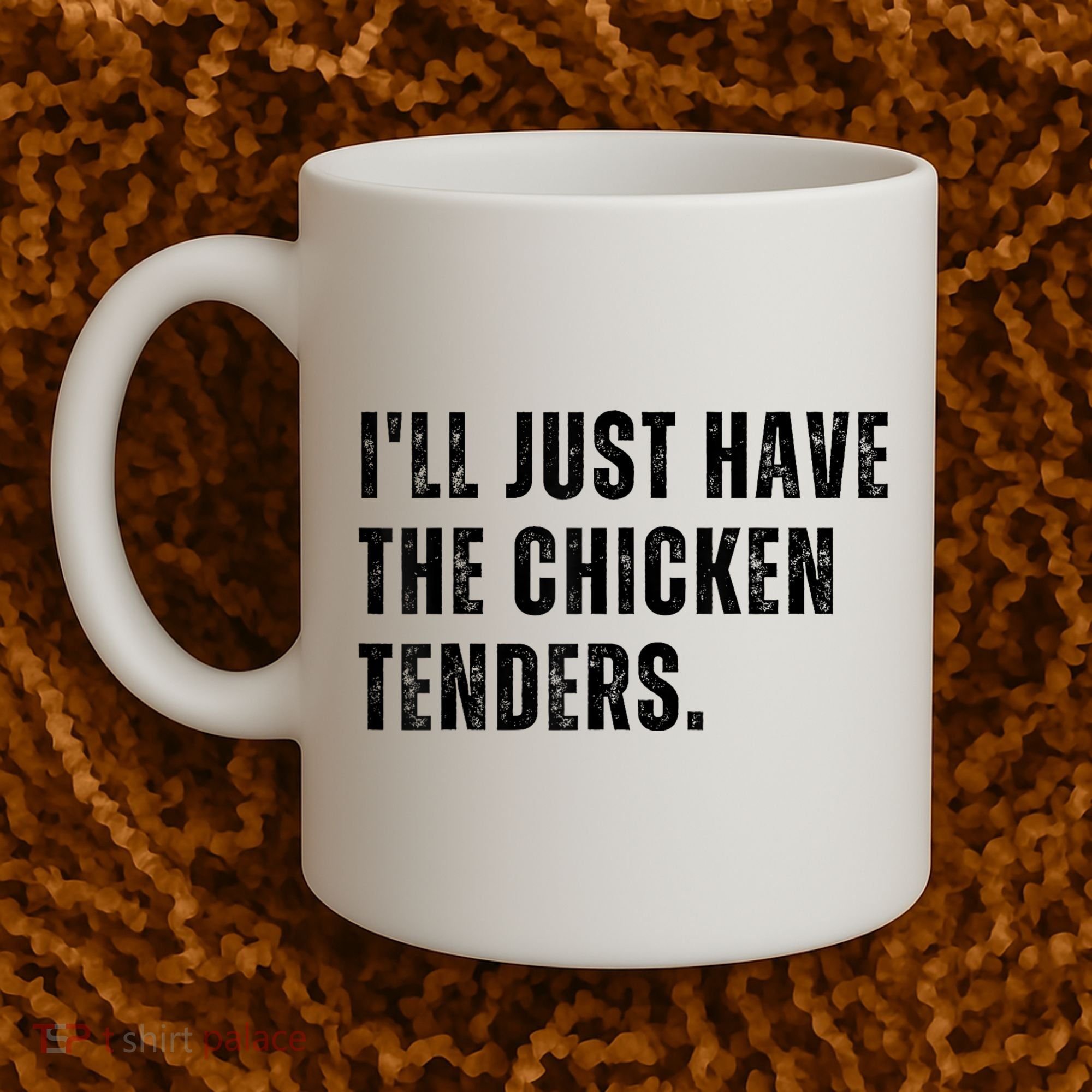 Ill Just Have The Chicken Tenders Funny Quote Saying Coffee Mug