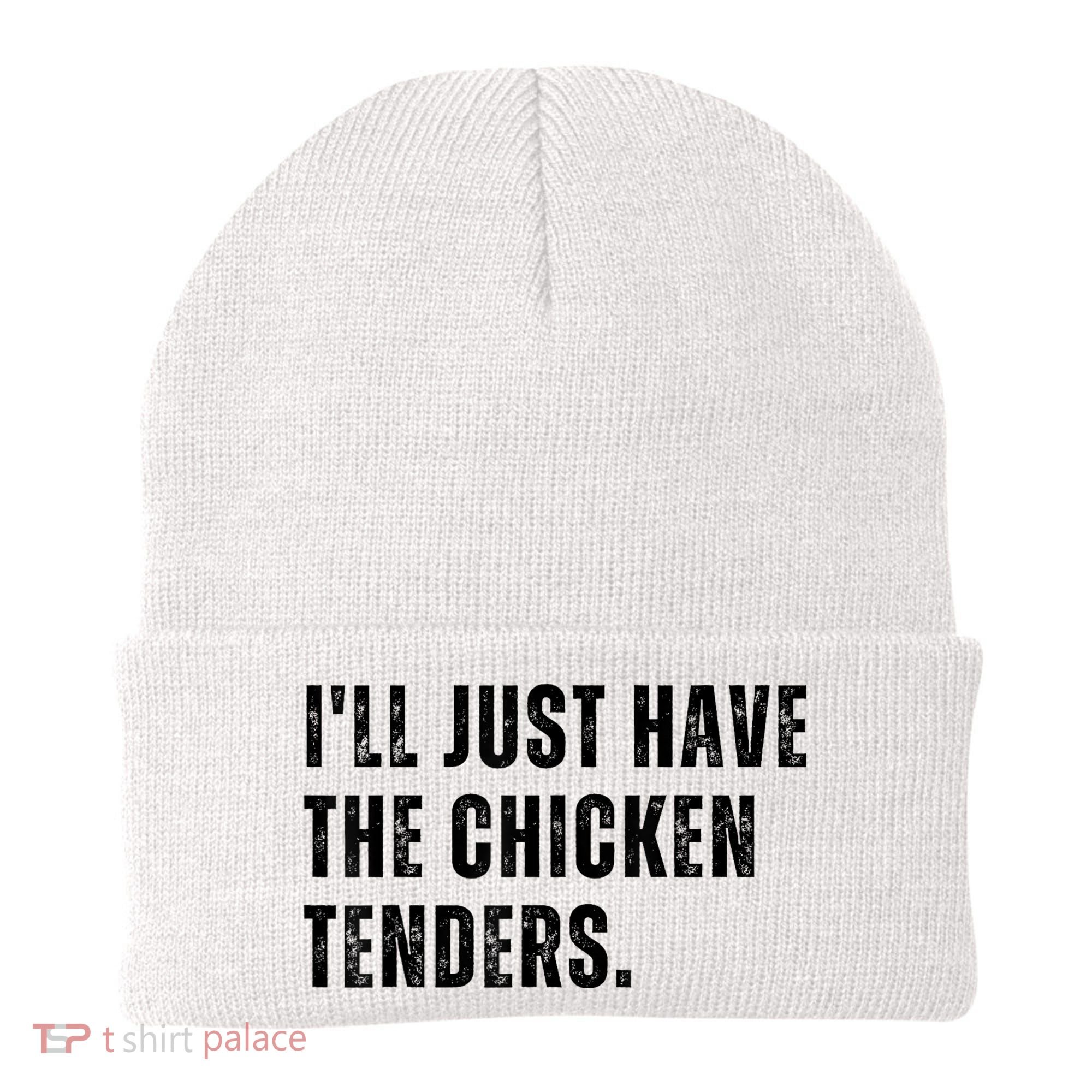 Ill Just Have The Chicken Tenders Funny Quote Saying Beanie