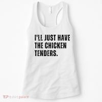 Ill Just Have The Chicken Tenders Funny Quote Saying Women's Tank Top thumb 0