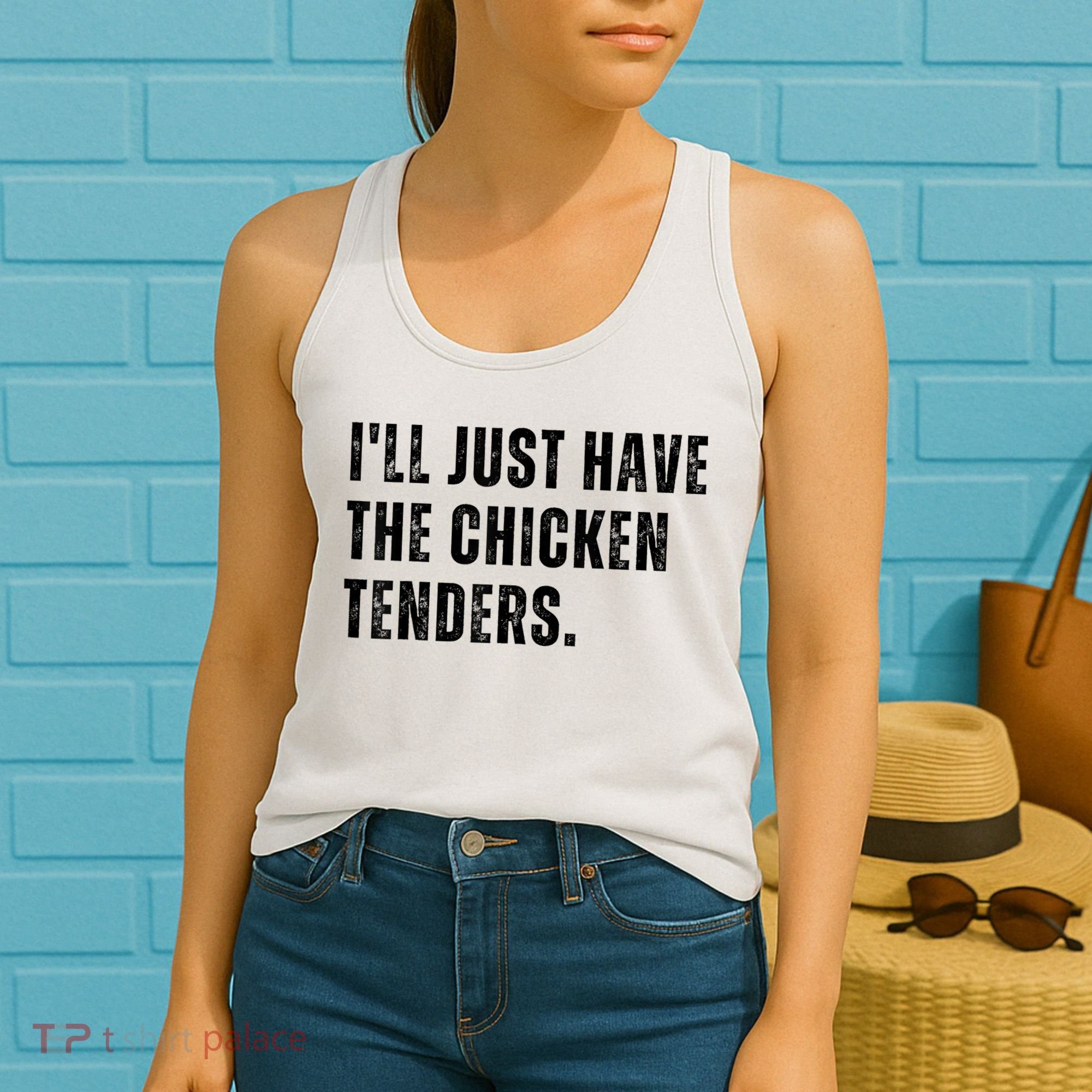 Ill Just Have The Chicken Tenders Funny Quote Saying Women's Tank Top