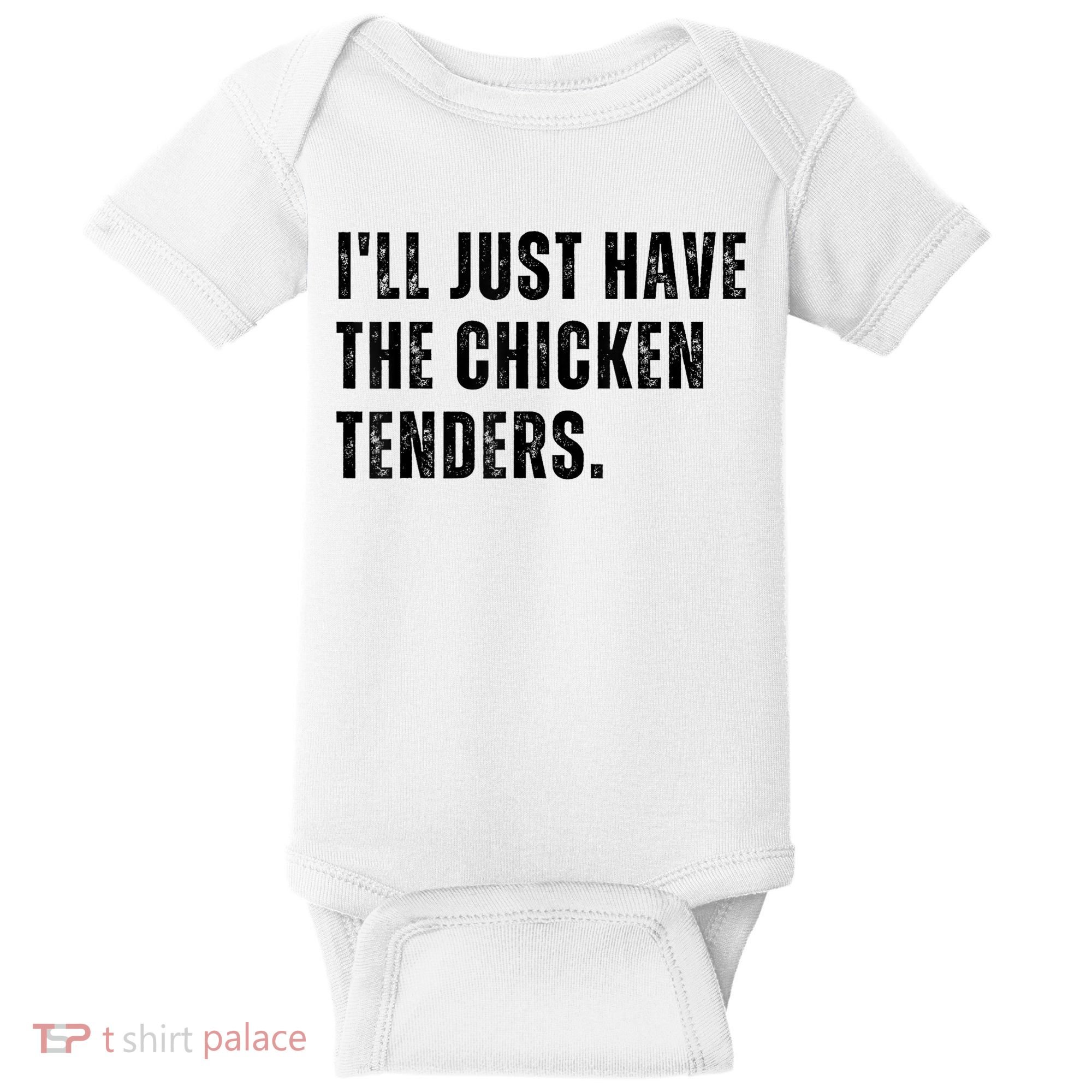 Ill Just Have The Chicken Tenders Funny Quote Saying Baby Bodysuit
