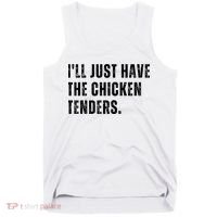 Ill Just Have The Chicken Tenders Funny Quote Saying Tank Top thumb 0