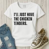 Ill Just Have The Chicken Tenders Funny Quote Saying Women's T-Shirt thumb 3