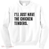 Ill Just Have The Chicken Tenders Funny Quote Saying Kids Sweatshirt thumb 0