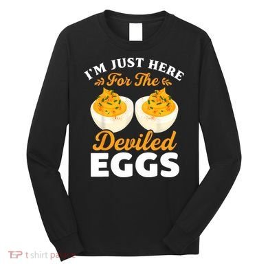 IM Just Here For The Deviled Eggs Long Sleeve Shirt