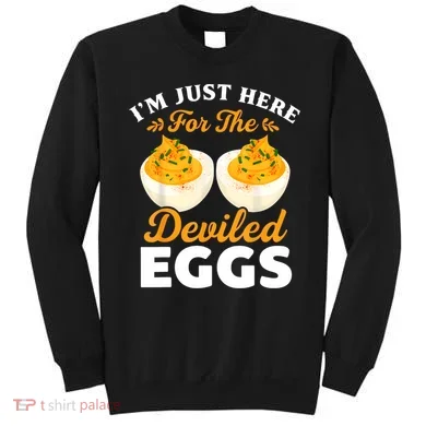 IM Just Here For The Deviled Eggs Sweatshirt