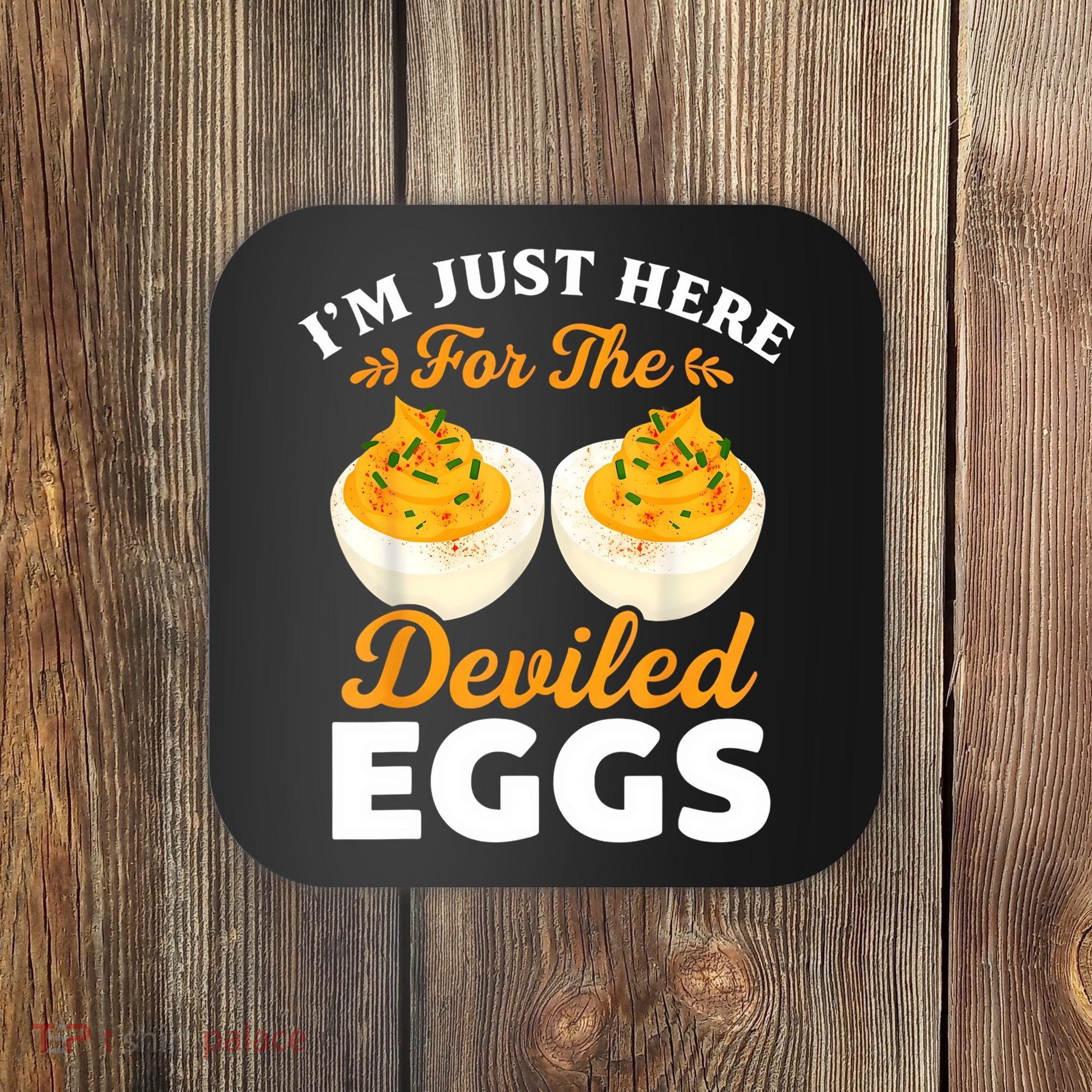 IM Just Here For The Deviled Eggs Coaster