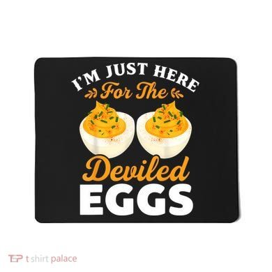 IM Just Here For The Deviled Eggs Mousepad