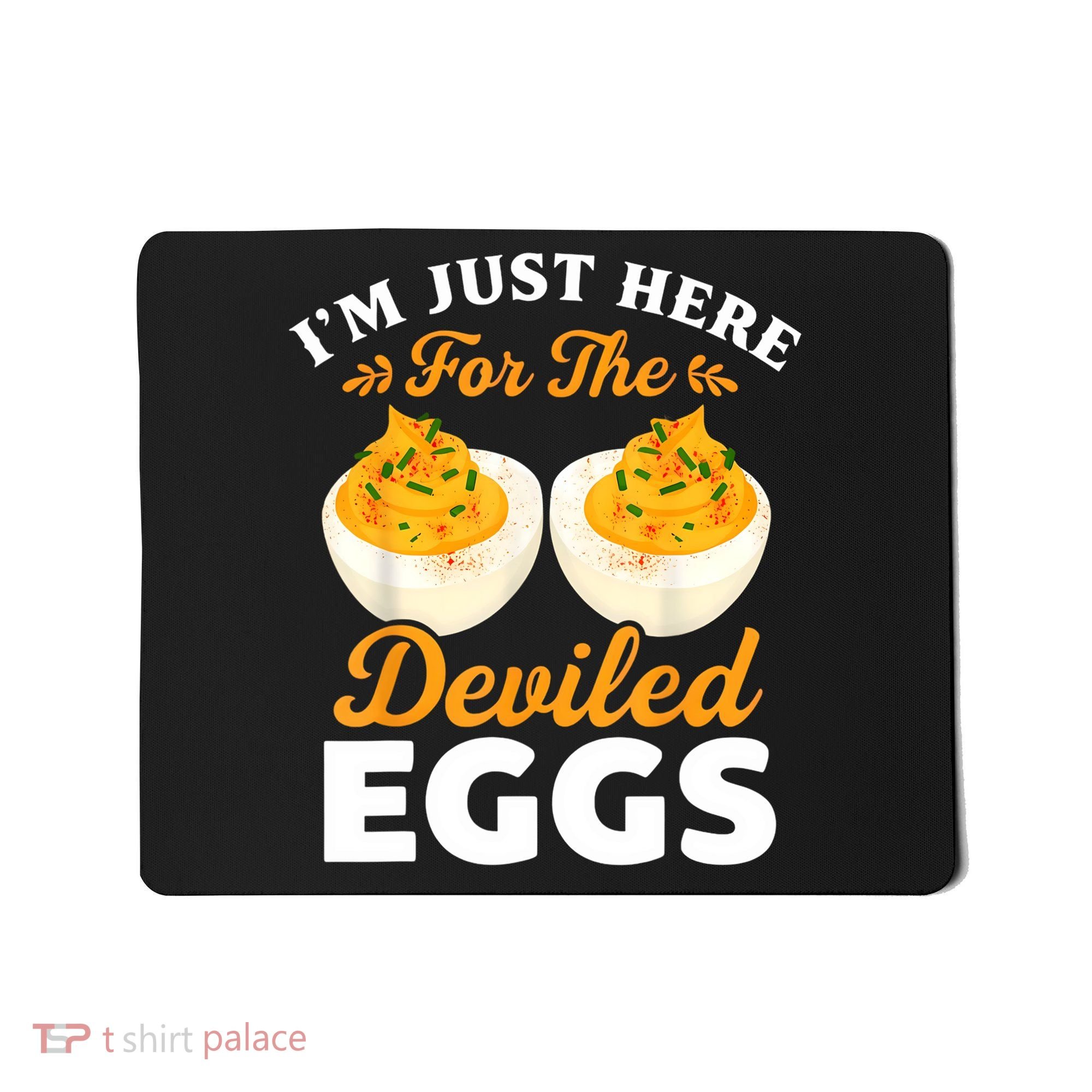 IM Just Here For The Deviled Eggs Mousepad